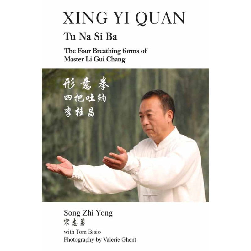 Xing Yi Quan Tu Na Si Ba The 4 Breathing Forms Of Master Li Gui Chang by Song Zhi Yong